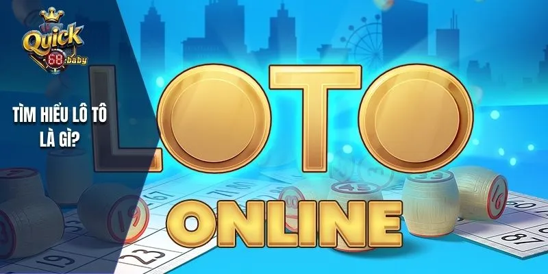 Tìm hiểu lô tô là gì?