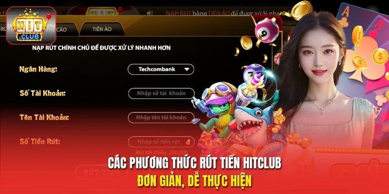 Các phương thức rút tiền HitClub đơn giản, dễ thực hiện