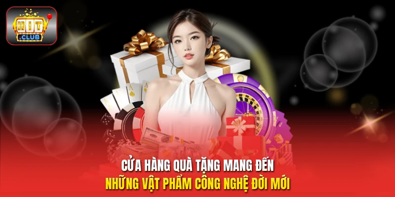 Cửa hàng quà tặng mang đến những vật phẩm công nghệ đời mới