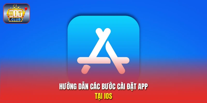 Hướng dẫn các bước cài đặt app tại iOS
