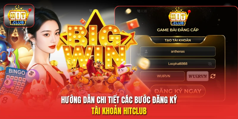 Hướng dẫn chi tiết các bước đăng ký tài khoản HitClub