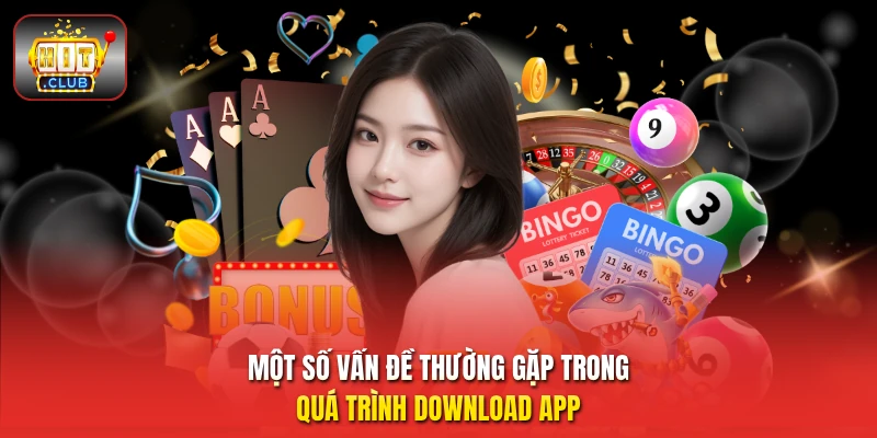 Một số vấn đề thường gặp trong quá trình download app