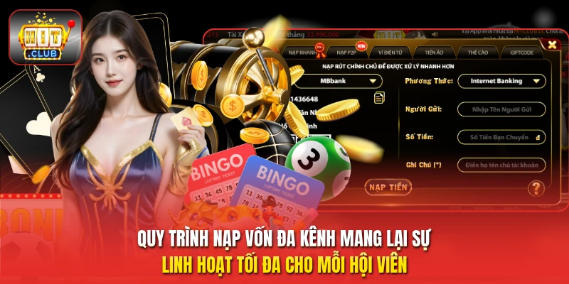 Quy trình nạp vốn đa kênh mang lại sự linh hoạt tối đa cho mỗi hội viên