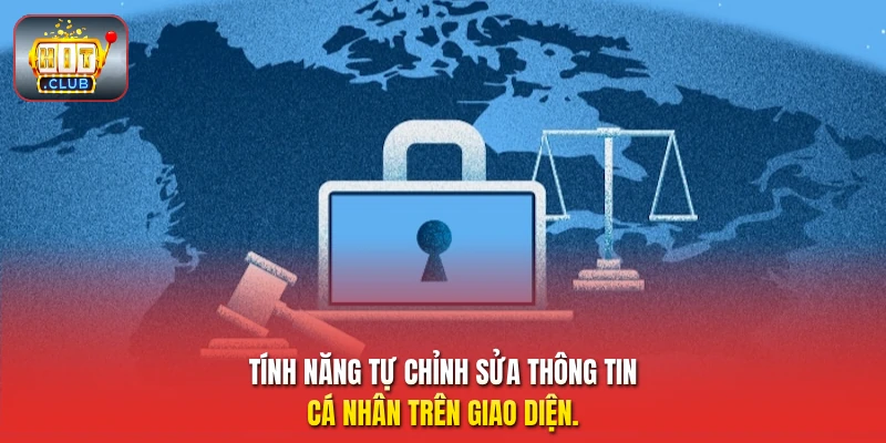 Tính năng tự chỉnh sửa thông tin cá nhân trên giao diện.
